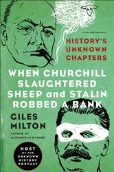 Book cover of When Churchill Slaughtered Sheep and Stalin Robbed a Bank by Giles Milton