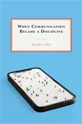 Book cover of When Communication Became a Discipline by Unknown
