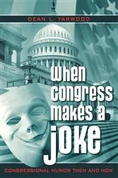 Book cover of When Congress Makes a Joke by Dean L. Yarwood