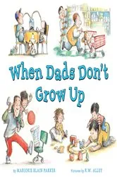 Book cover of When Dads Don't Grow Up by Marjorie Blain Parker