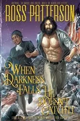 Book cover of When Darkness Falls, He Doesn't Catch It by Ross Patterson