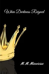 Book cover of When Darkness Reigned by M. M. Misevicius