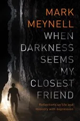Book cover of When Darkness Seems My Closest Friend by Mark Meynell