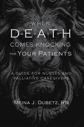 Book cover of When Death Comes Knocking for Your Patients by Meina J. Dubetz