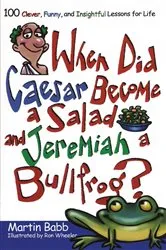 Book cover of When Did Caesar Become a Salad and Jeremiah a Bull by Martin Babb