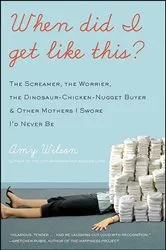 Book cover of When Did I Get Like This? by Amy Wilson