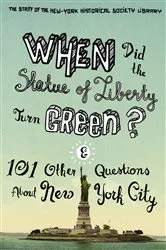 Book cover of When Did the Statue of Liberty Turn Green? by The Staff of the New-York Historical Society Library
