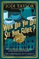 Book cover of When Did You Last See Your Father? by Jodi Taylor