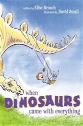Book cover of When Dinosaurs Came with Everything by Elise Broach