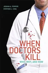 Book cover of When Doctors Kill by Joshua A. Perper