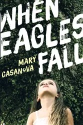 Book cover of When Eagles Fall by Mary Casanova