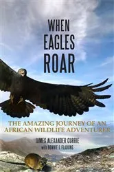 Book cover of When Eagles Roar by James Alexander Currie