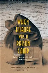 Book cover of When Europe Was a Prison Camp by Otto Schrag
