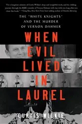 Book cover of When Evil Lived in Laurel: The 