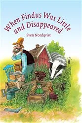Book cover of When Findus Was Little and Disappeared by Sven Nordqvist