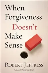 Book cover of When Forgiveness Doesn't Make Sense by Robert Jeffress