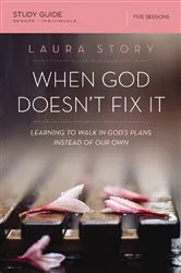 Book cover of When God Doesn't Fix It Bible Study Guide by Laura Story