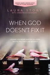 Book cover of When God Doesn't Fix It by Laura Story