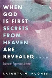 Book cover of When God Is First Secrets from Heaven Are Revealed, a Sequel by Unknown