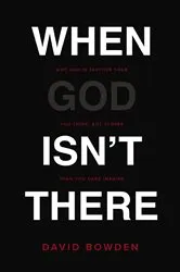 Book cover of When God Isn't There by David Bowden