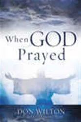 Book cover of When God Prayed by Don Wilton
