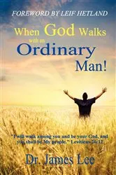 Book cover of When God Walks with an Ordinary Man by Dr. James Lee