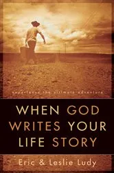 Book cover of When God Writes Your Life Story by Eric Ludy