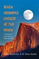 Book cover of When Grandma Looked at the Moon by Mary Katherine Y. H. Hom-Smith