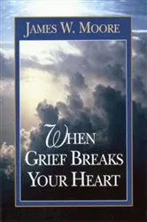 Book cover of When Grief Breaks Your Heart by Unknown