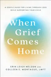 Book cover of When Grief Comes Home by Erin Leigh Nelson