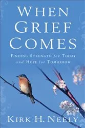 Book cover of When Grief Comes by Kirk Neely