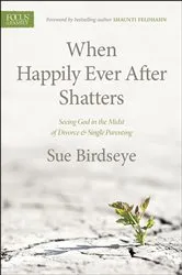 Book cover of When Happily Ever After Shatters by Sue Birdseye