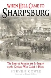 Book cover of When Hell Came to Sharpsburg by Steven Cowie