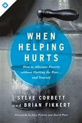 Book cover of When Helping Hurts (3rd ed.) by Steve Corbett