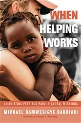 Book cover of When Helping Works by Michael Bamwesigye Badriaki