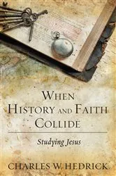 Book cover of When History and Faith Collide by Charles W. Hedrick