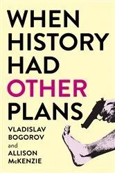 Book cover of When History Had Other Plans by Allison McKenzie
