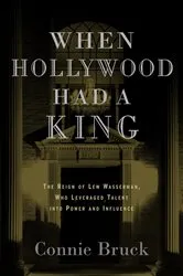 Book cover of When Hollywood Had a King by Connie Bruck