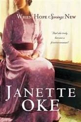 Book cover of When Hope Springs New (Canadian West Book #4) by Janette Oke