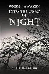 Book cover of When I Awaken Into The Dead of Night by Shell Harrison