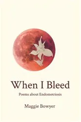 Book cover of When I Bleed by Maggie Bowyer