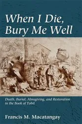 Book cover of When I Die, Bury Me Well by Francis M. Macatangay