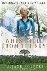 Book cover of When I Fell From the Sky by Juliane Koepcke