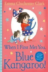 Book cover of When I First Met You, Blue Kangaroo! (Blue Kangaroo) by Emma Chichester Clark
