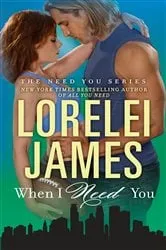 Book cover of When I Need You by Lorelei James