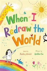 Book cover of When I Redraw the World by Audrey Vernick