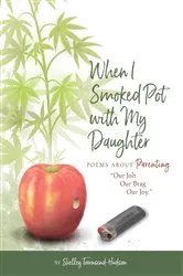 Book cover of When I Smoked Pot with my Daughter by Shelley Townsend-Hudson