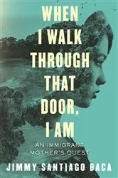 Book cover of When I Walk Through That Door, I Am by Jimmy Santiago Baca