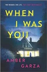 Book cover of When I Was You by Amber Garza