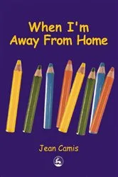 Book cover of When I'm Away From Home by Jean Camis